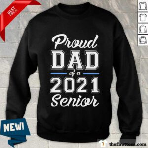 Awesome Proud Dad Of A 2021 Senior Sweatshirt