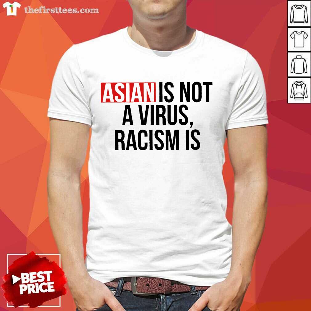Good Asian Is Not A Virus Shirt