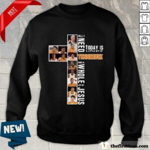 Good Today Is Tennessee And Jesus Sweatshirt