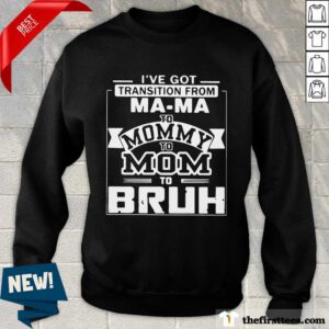 I Just Have Got Transition Sweatshirt