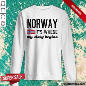 Awesome Norway It's Where My Story Begins Sweatshirt