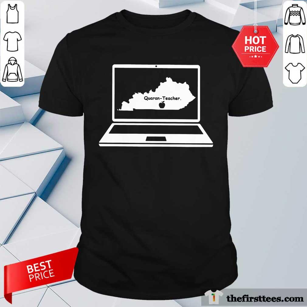 Fantastic Quaran Teacher Kentucky Shirt