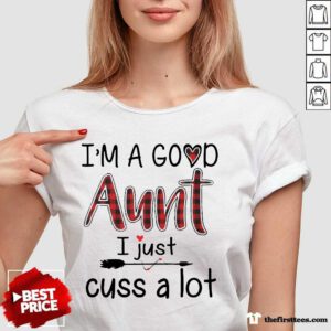 Happy Im A Good Aunt I Just Cuss A Lot V-Neck