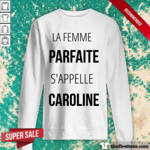 La Femme Parfaite S'appelle Caroline Sweatshirt