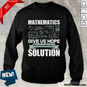 Mathematics Give Us Hope Solution Sweatshirt