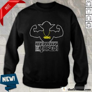 Return Of The Shredi Sweatshirt