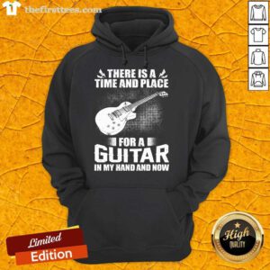 Time And Place For A Guitar In My Hand Hoodie