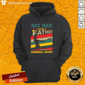 Any Man Can Be A Father But It Takes Someone Special To Be A Baseball Daddy Vintage Hoodie
