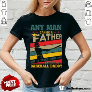 Any Man Can Be A Father But It Takes Someone Special To Be A Baseball Daddy Vintage V-Neck