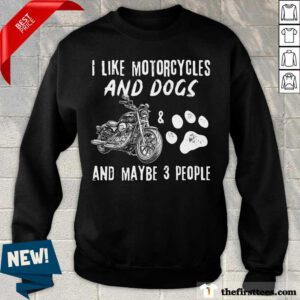 I Like Motorcycles And Dogs Sweatshirt