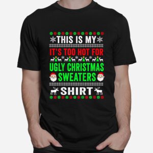 This Is My It's Too Hot For Ugly Christmas Sweater Shirt