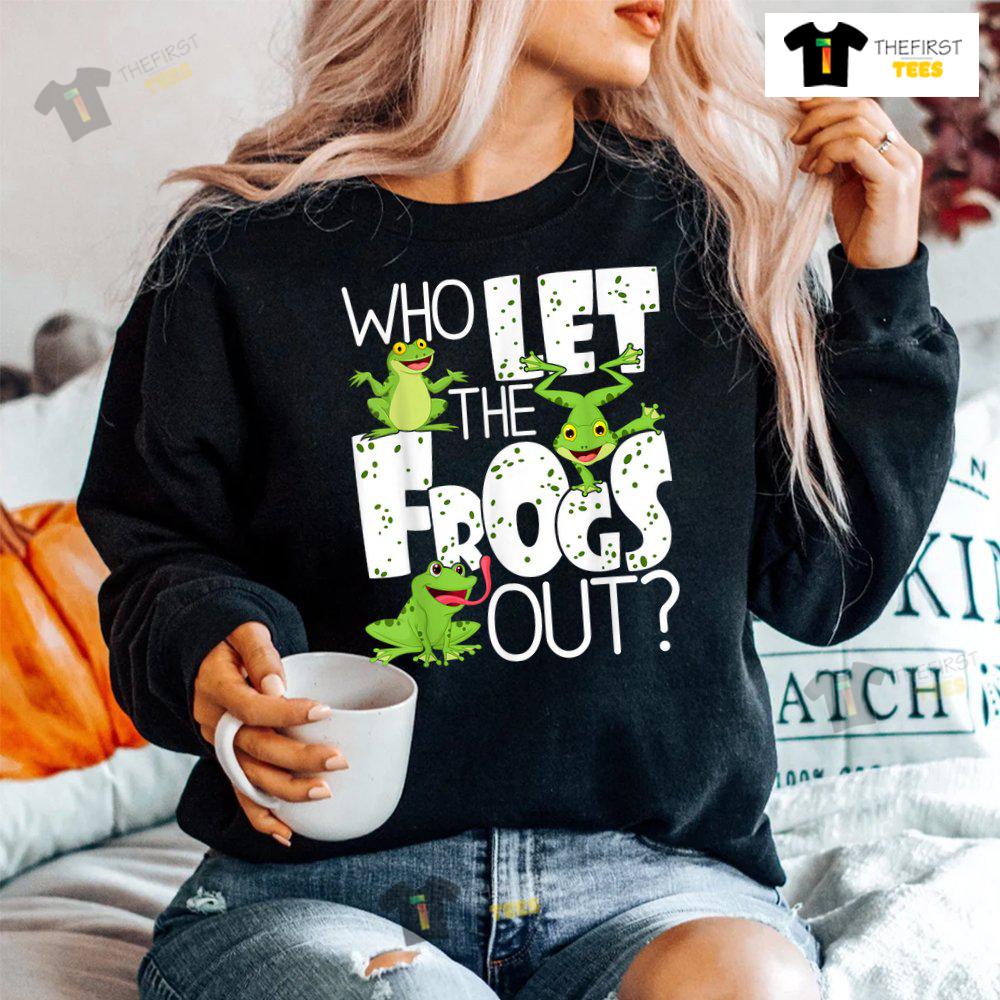Who Let The Frogs Out Funny Amphibian Lover Frog Owner Shirt