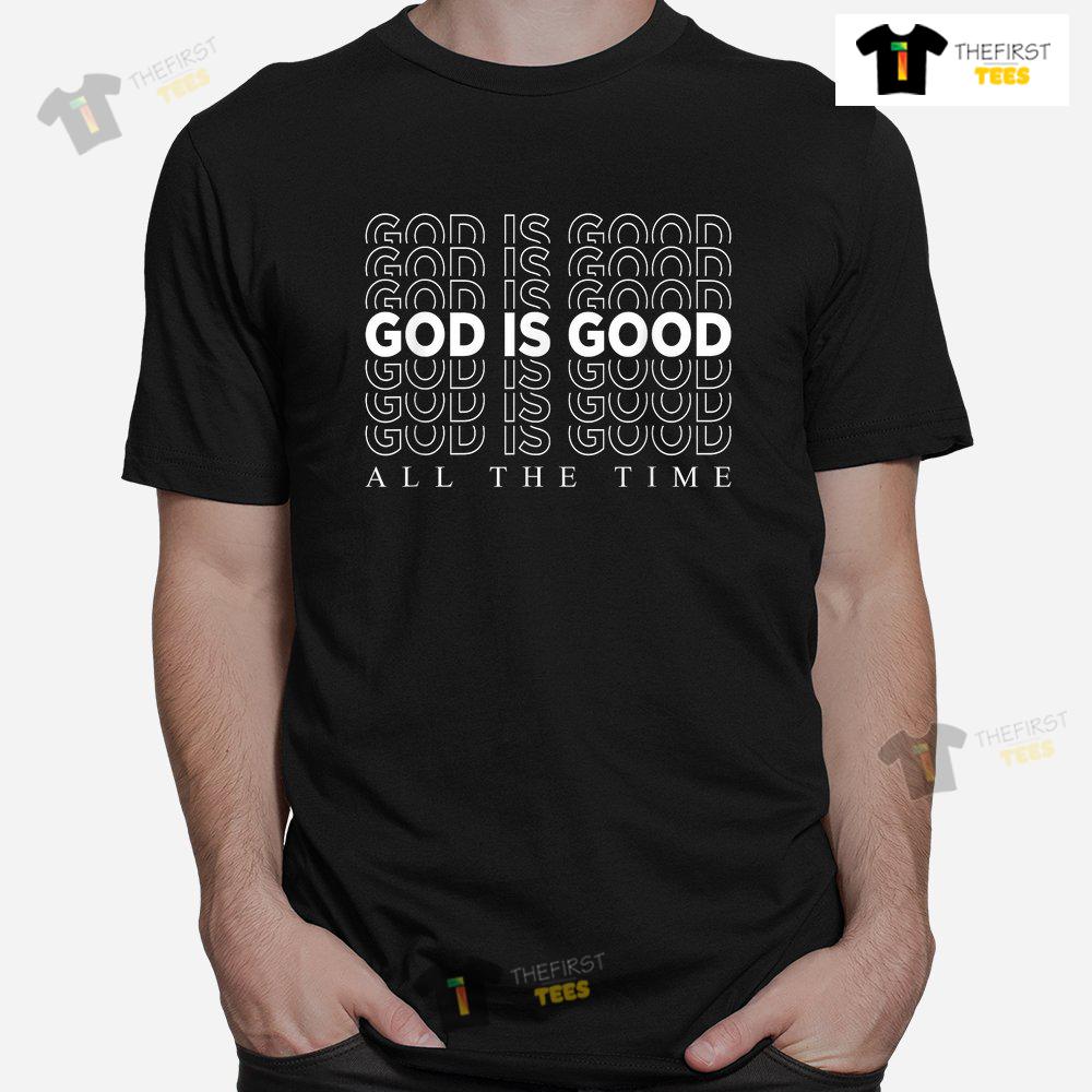 God Is Good All The Time Christian Worship Preachers Shirt
