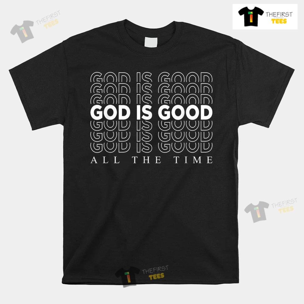 God Is Good All The Time Christian Worship Preachers Shirt