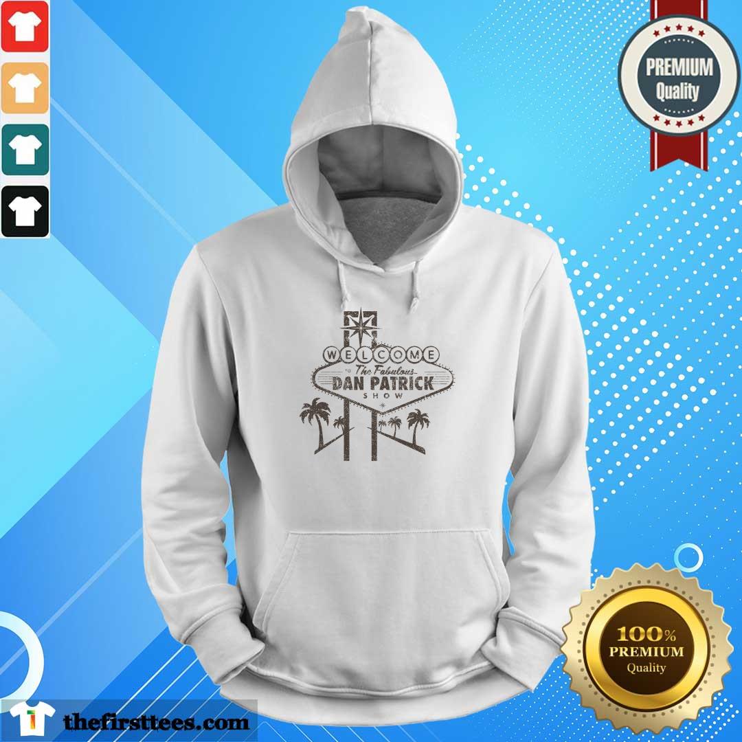 Welcome To The Fabulous Dan Patrick Show hoodie