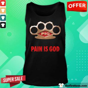 Pig Pain Is God Knuckle Duster tank-top