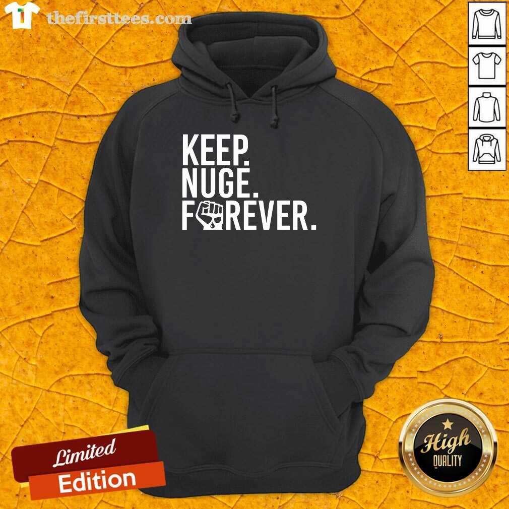 Keep Nuge Forever Hoodie