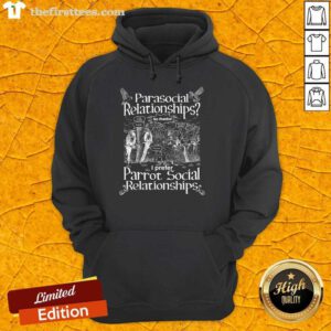 Parasocial Relationships I Prefer Parrot Social Relationships Hoodie
