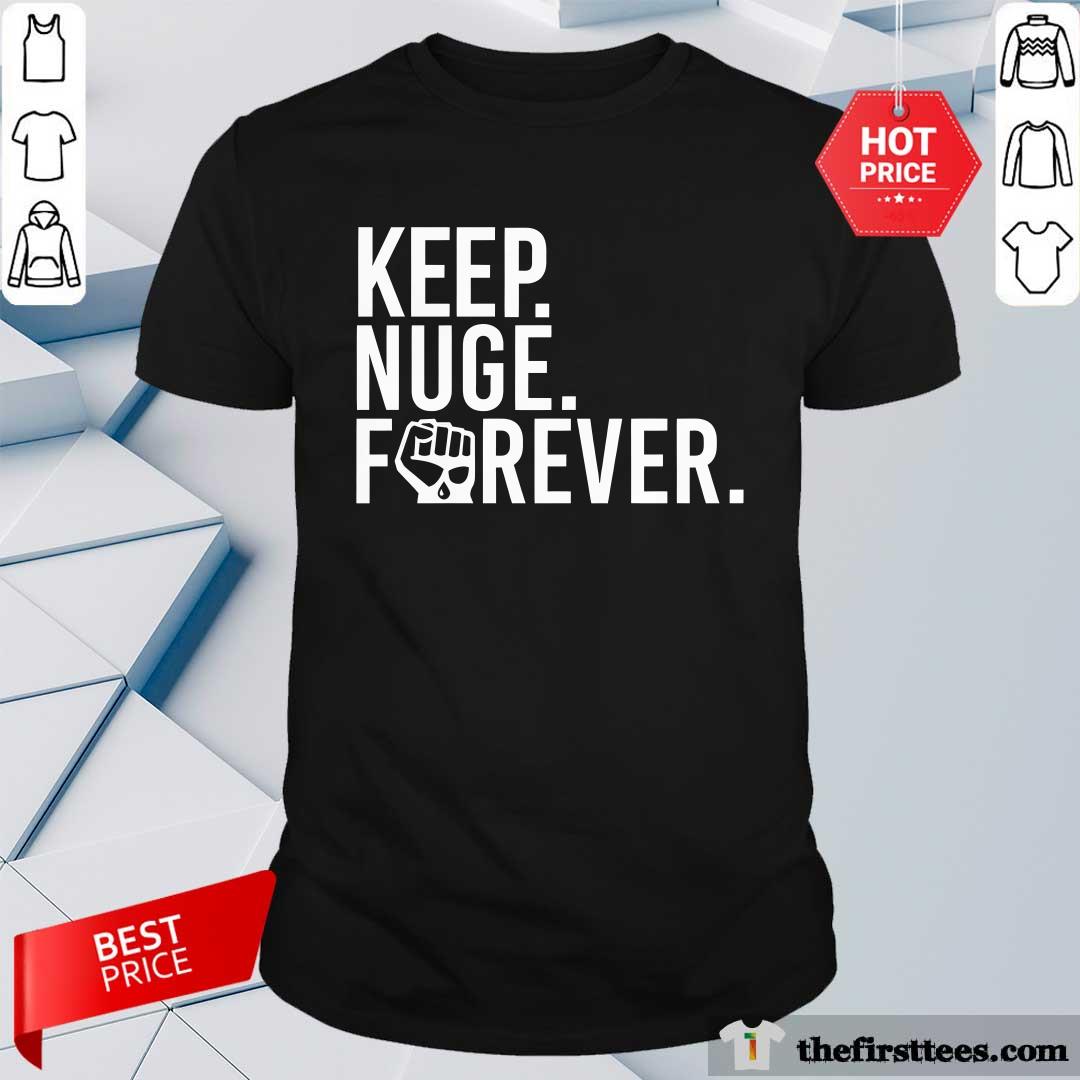 Keep Nuge Forever T-Shirt