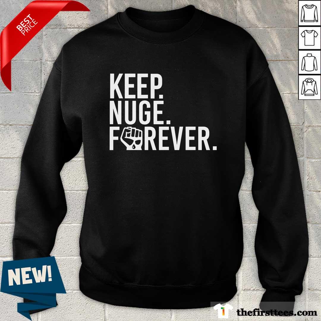 Keep Nuge Forever Sweater