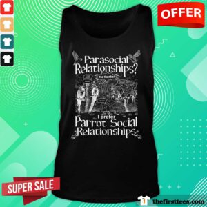 Parasocial Relationships I Prefer Parrot Social Relationships Tank-top