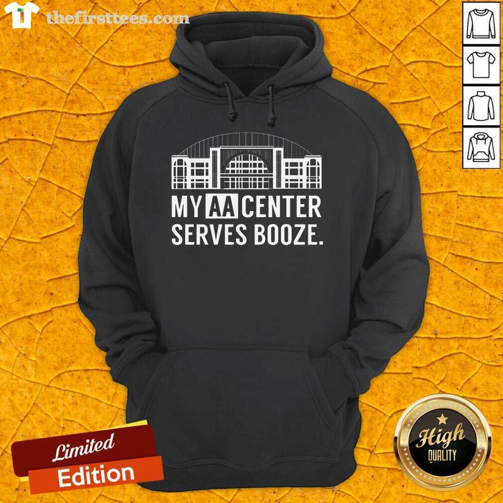 Official My AA Center Serves Booze Hoodie