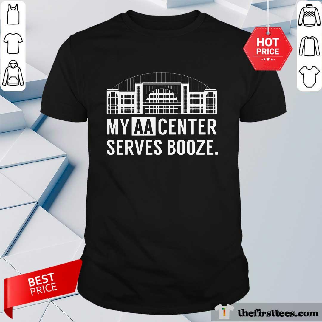 Official My AA Center Serves Booze T-Shirt