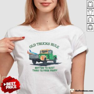 Original Old Trucks Rule Better To Rust Than To Fade Away V-neck