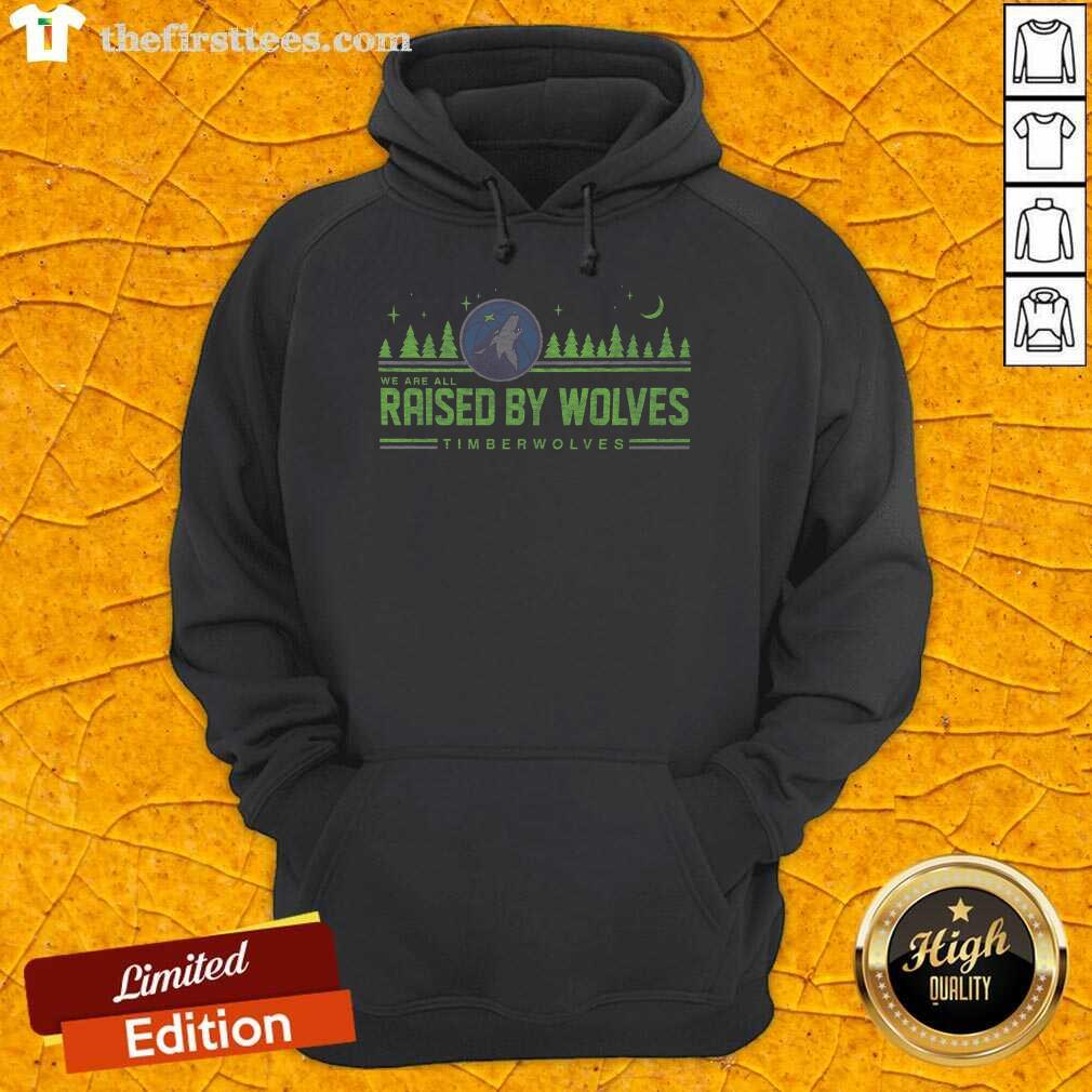 Pretty We Are All Rasied By Wolf Timberwolves Hoodie