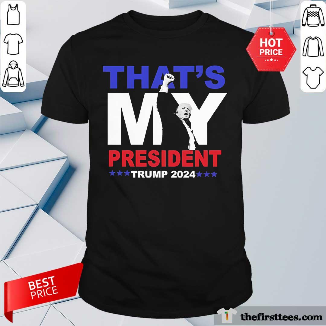 Official That's My President Trump 2024 T-Shirt