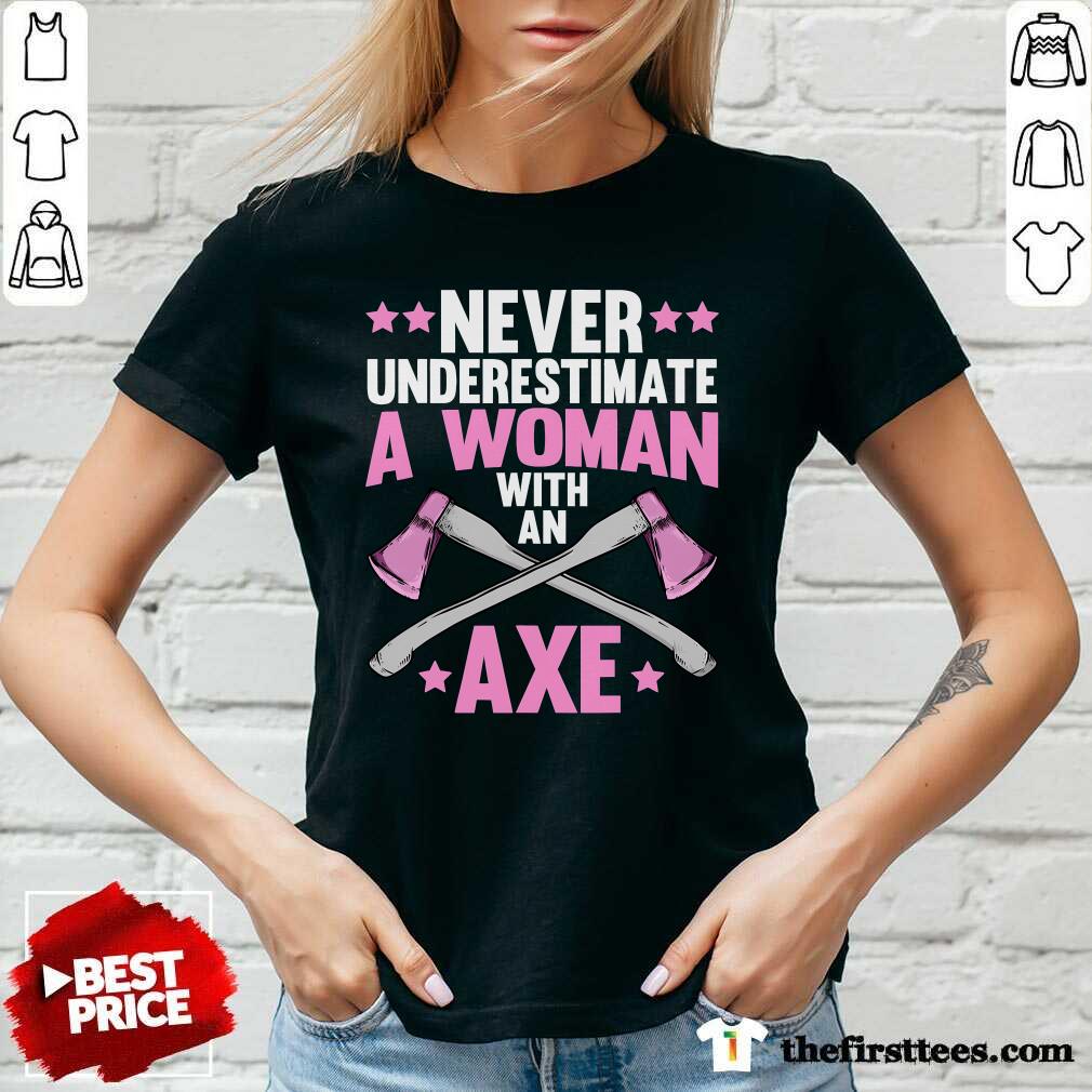 Hot Never Underestimate A Woman With An Axe V-neck