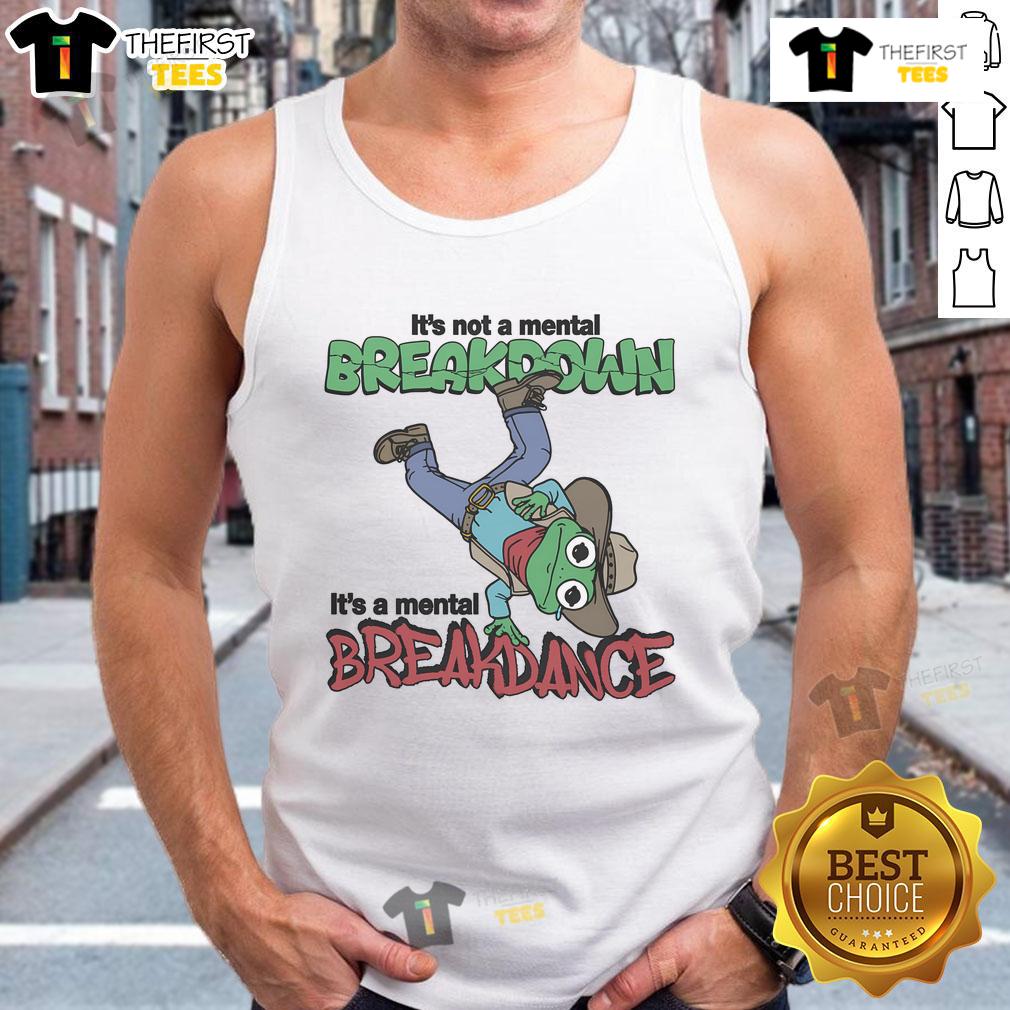 Funny tank top design reading 'It's Not A Mental Breakdown, It's A Mental Breakdance' with vibrant graphics.