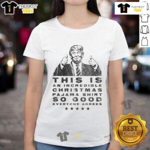 Funny Trump Christmas Pajama Tee for ladies, featuring a humorous design that everyone agrees is so good for holiday fun.