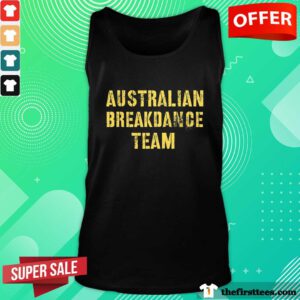 Good Australian Breakdance Team Breakin Green Yellow Joke Tank-top