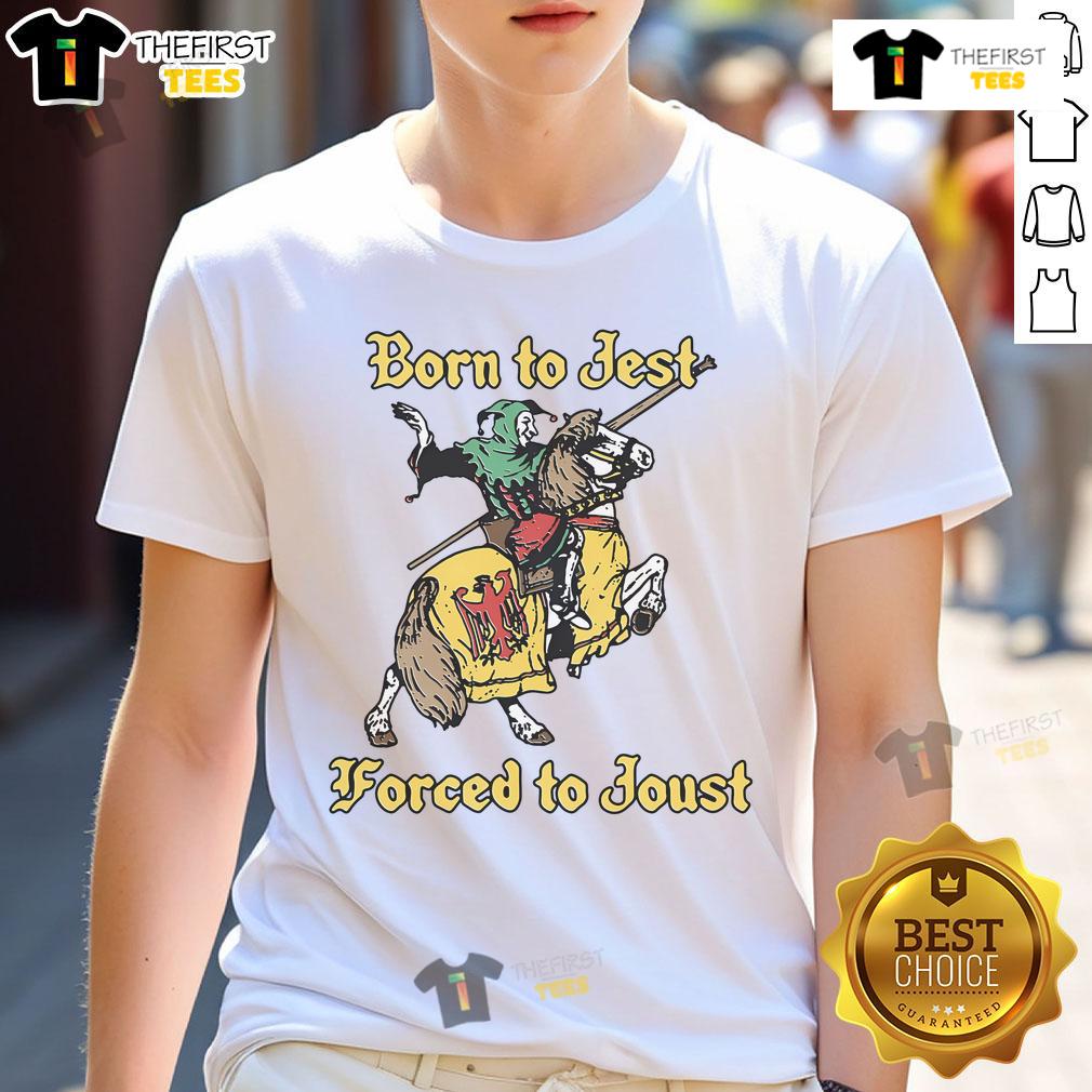 Good Born To Jest Forced To Joust T-Shirt design featuring playful graphics and bold text for humor enthusiasts.