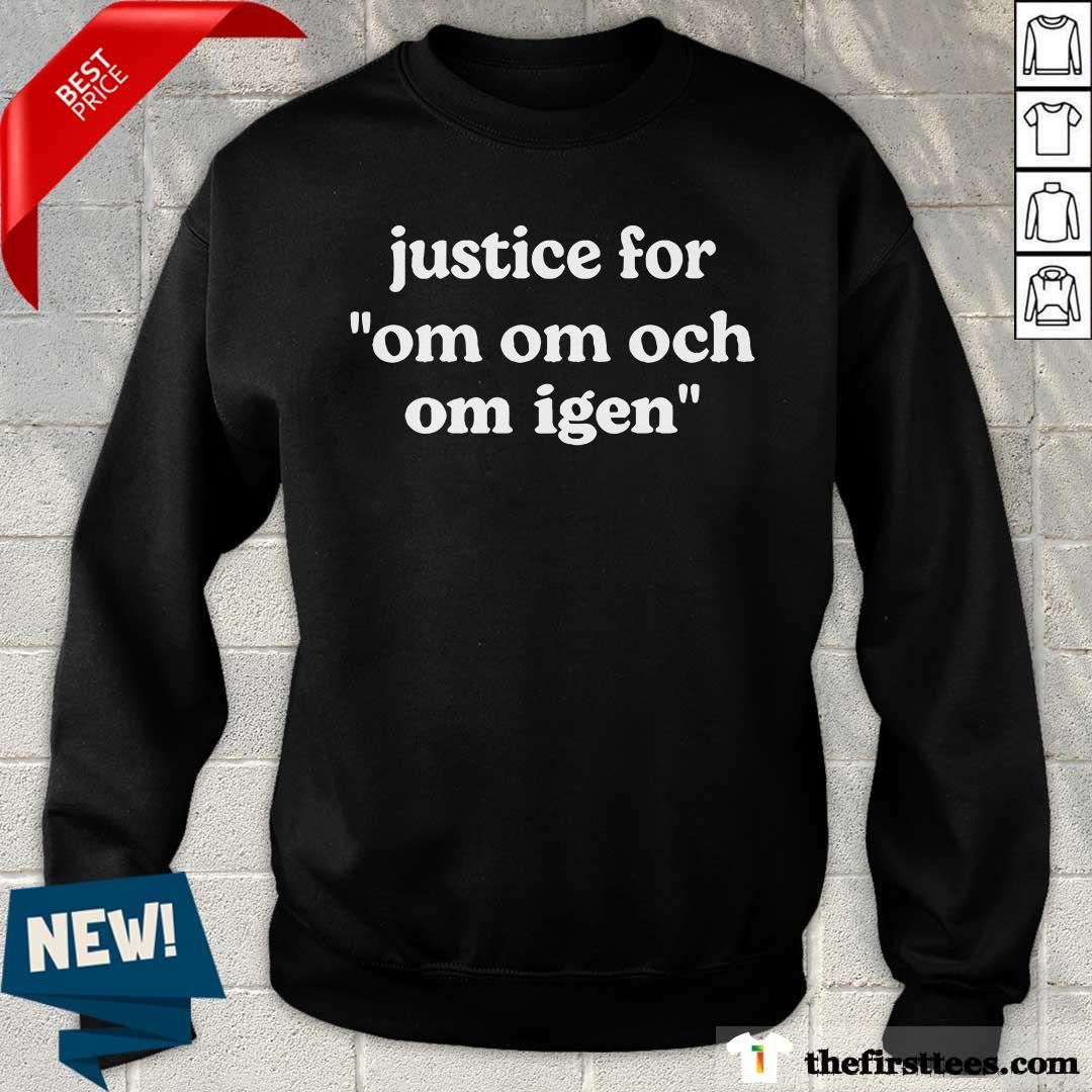 Good Justice For Om Om Och Om Igen Sweater