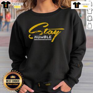 Nice Humble And Lifted Stay Humble Hoodie