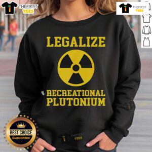 Official Legalize Recreational Plutonium Sweatshirt featuring bold graphic design and vibrant colors for a stylish look.