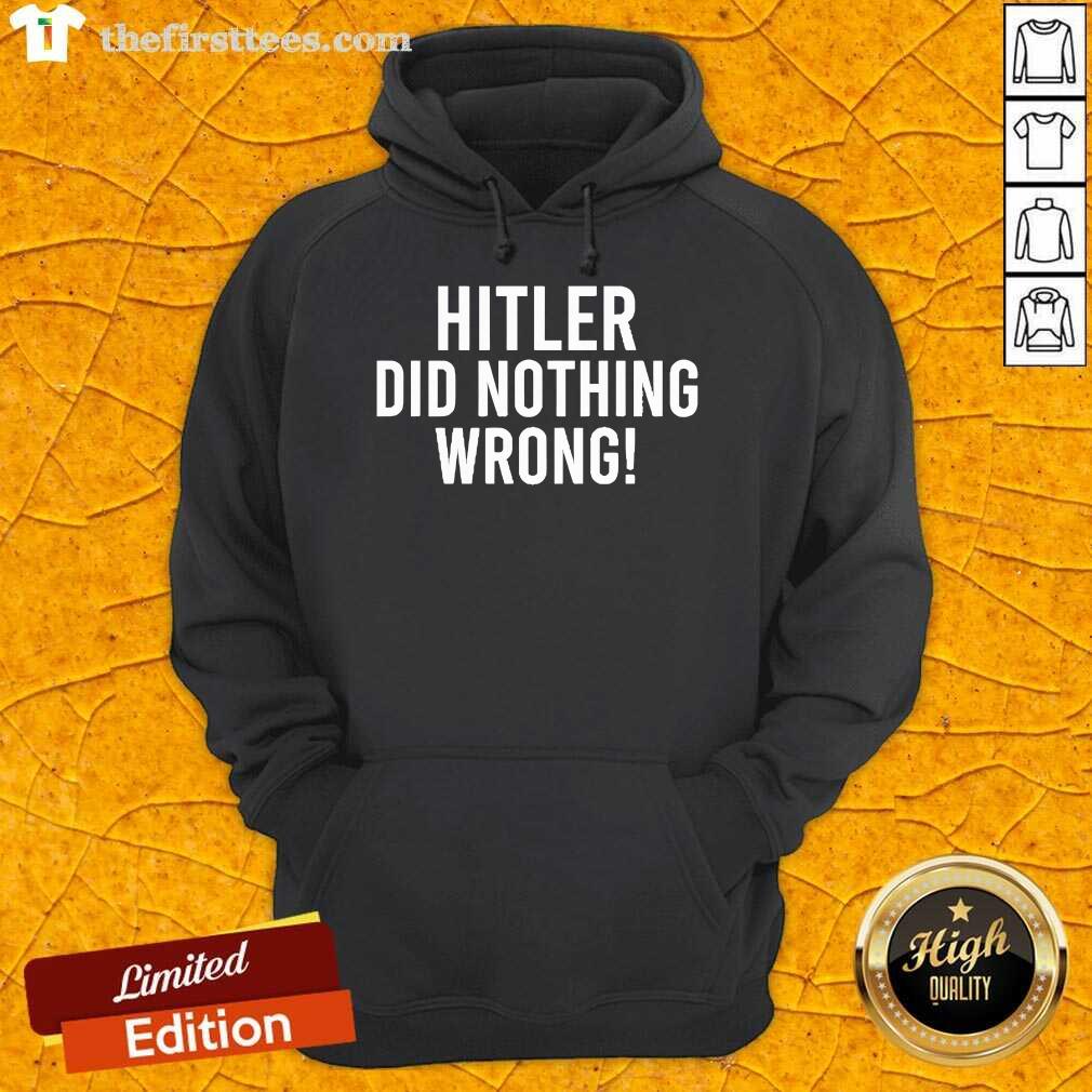 Premium Laura Loomer Hitler Did Nothing Wrong Hoodie