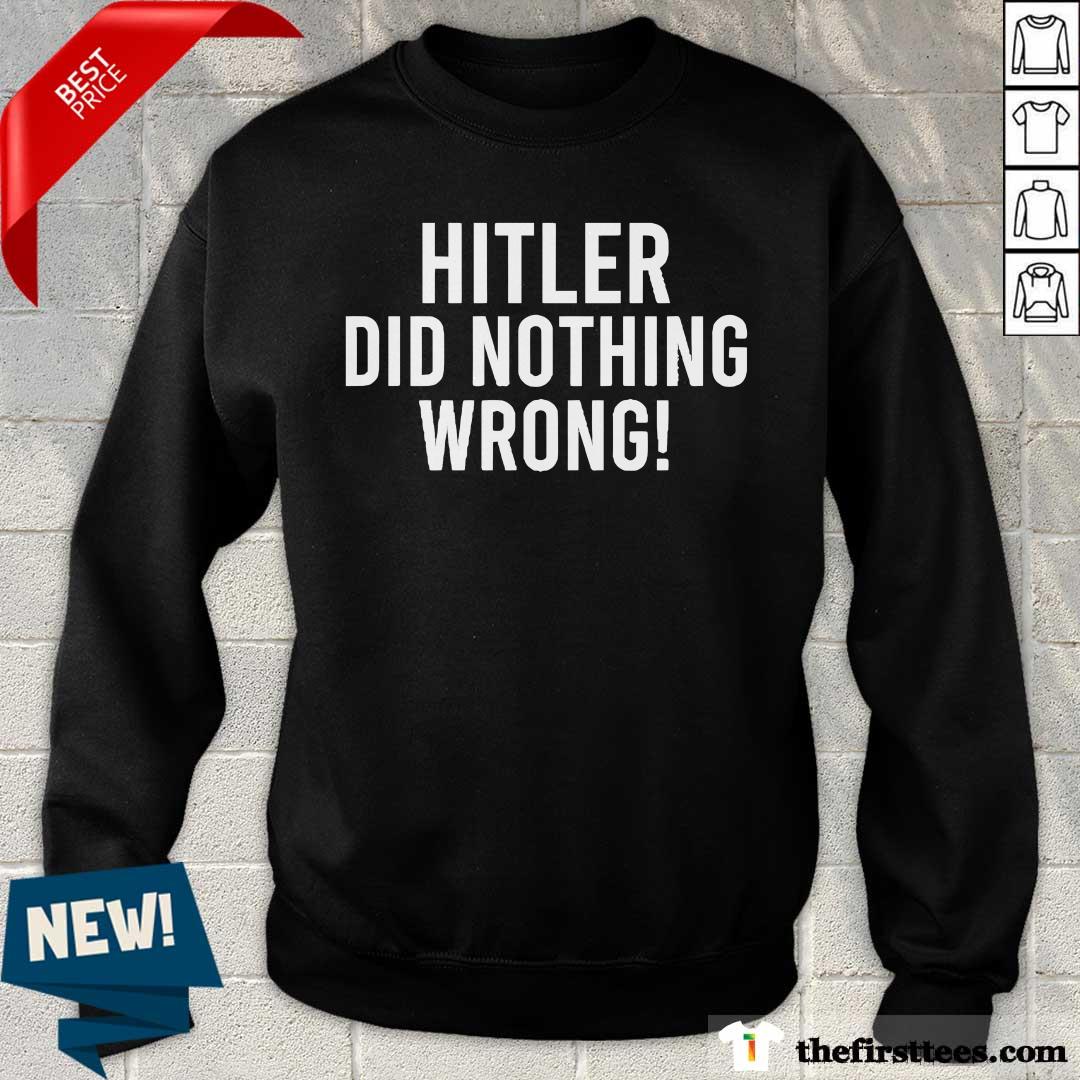 Premium Laura Loomer Hitler Did Nothing Wrong Sweater