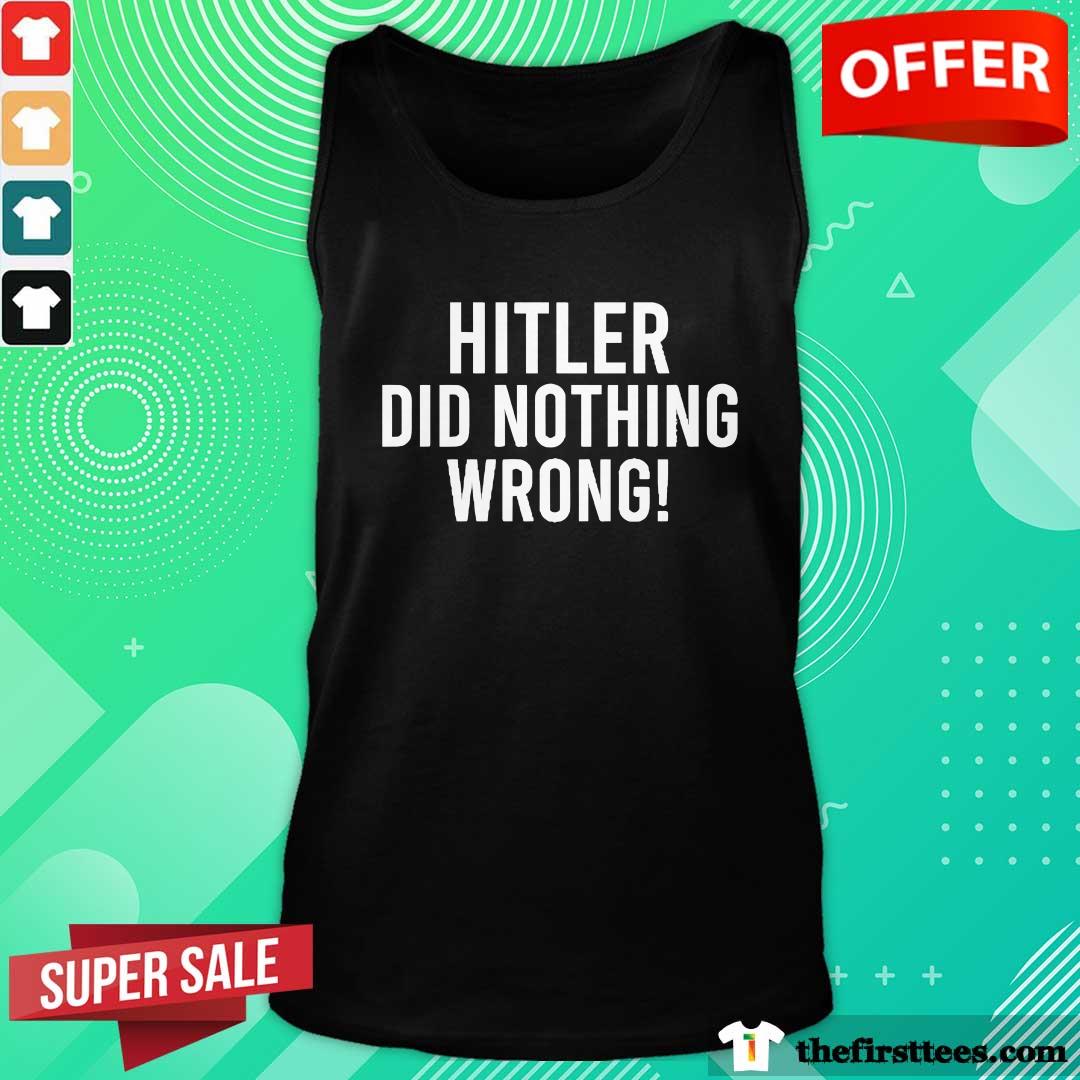Premium Laura Loomer Hitler Did Nothing Wrong Tank-top