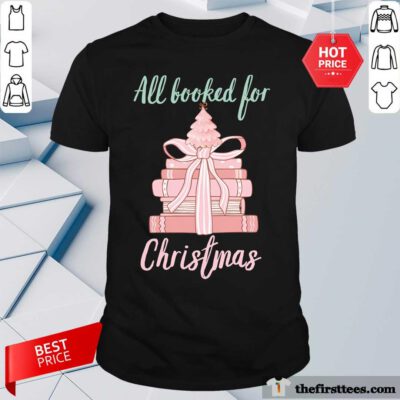 Top Christmas All Booked For Christmas T-Shirt