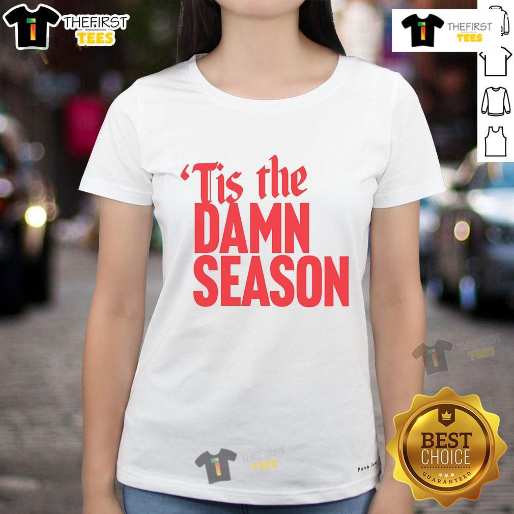 Awesome Tis The Damn Season Ladies Tee featuring festive design, perfect for holiday celebrations and casual wear.