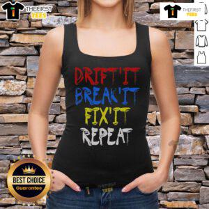 Nice Drift It Break It Fix It Repeat racing car drifting tank top design featuring a stylish car graphic.