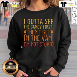 Cozy 'Nice, I Gotta See The Candy First' sweatshirt featuring fun candy-themed graphics for a stylish casual look.