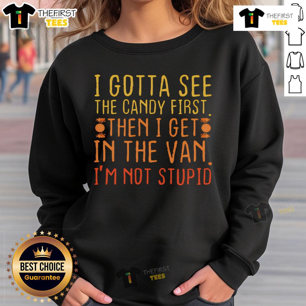 Cozy 'Nice, I Gotta See The Candy First' sweatshirt featuring fun candy-themed graphics for a stylish casual look.