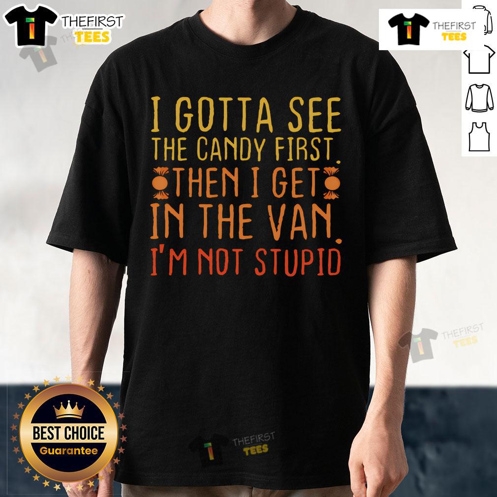 Alt Text: Nice I Gotta See The Candy First T-Shirt featuring a playful design perfect for candy lovers and fun casual wear.
