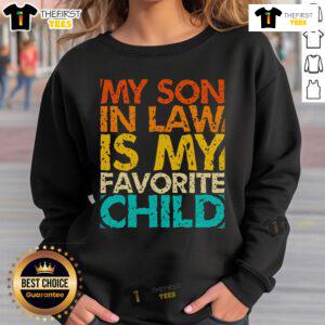 Alt Text: Retro family humor sweatshirt featuring the phrase My Son-In-Law Is My Favorite Child in bold, playful lettering.