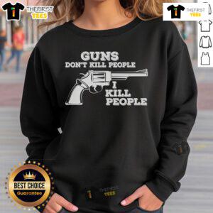 Black sweatshirt with 'Guns Don't Kill People, I Kill People' slogan, perfect for casual wear and statement fashion.