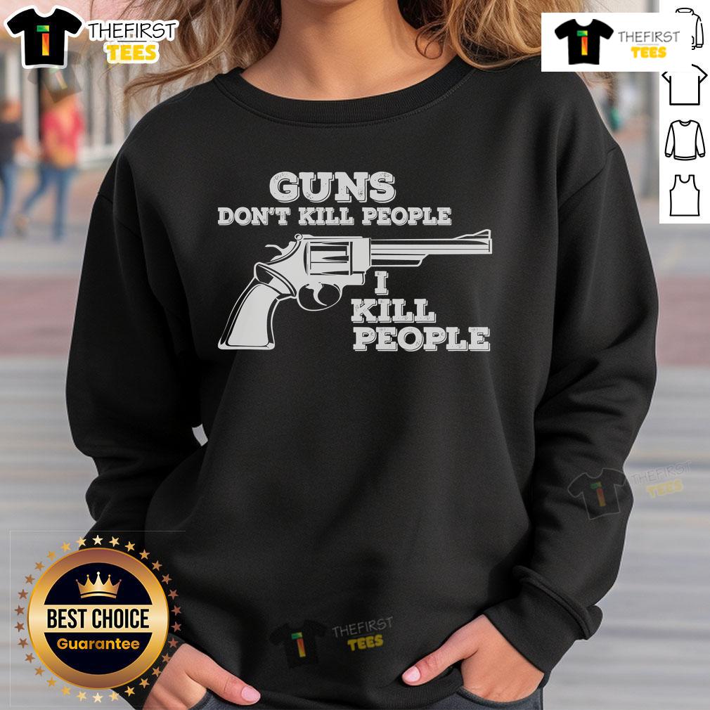 Black sweatshirt with 'Guns Don't Kill People, I Kill People' slogan, perfect for casual wear and statement fashion.